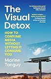 The Visual Detox: How to Consume Media Without Letting it Consume You (English Edition)