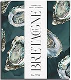 Zu Gast in der Bretagne: Sehnsuchtsorte, Originalrezepte und Geheimtipps