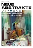 Larissa Kikol – Neue abstrakte Malerei. Vom Abstrakten Expressionismus zur Befreiung im 21. Jahrhundert