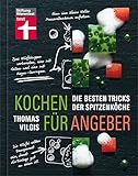 Kochen für Angeber: Die besten Tricks der Spitzenköche