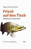 Frisch auf den Tisch: Weltliteratur in Leckerbissen (Edition Maulhelden)