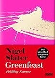 Greenfeast: Frühling / Sommer (Das kleine Buch der grünen Küche, Band 1)