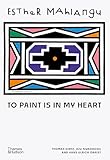 Esther Mahlangu: To Paint is in My Heart