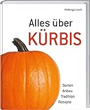 Alles über Kürbis: Sorten - Anbau - Tradition - Rezepte.