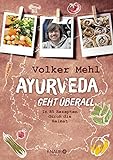 Ayurveda geht überall: In 85 Rezepten durch die Heimat